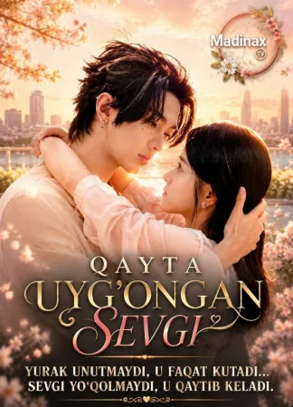 Qayta Uyg'ongan Sevgi 1-2-3-4-5-6-7-10-20-30-50-60-70-80-90-95 Qism drama koreya seriali uzbek tilida Barcha qismlar 2026 HD skachat