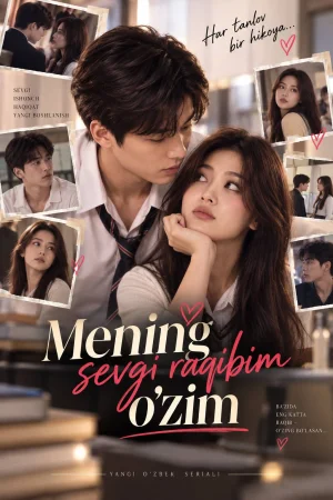 Mening sevgi raqibim o'zim (uzbek tilida drama) 1-2-3-4-5-10-20-30-40-50-70-80-90 Qism Koreya seriali Barcha qismlar 2026 HD skachat