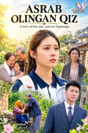 Asrab olingan qiz 1-2-3-4-5-6-7-10-20-30-50-60-70-80-90-95 Qism drama koreya seriali uzbek tilida Barcha qismlar 2026 HD skachat