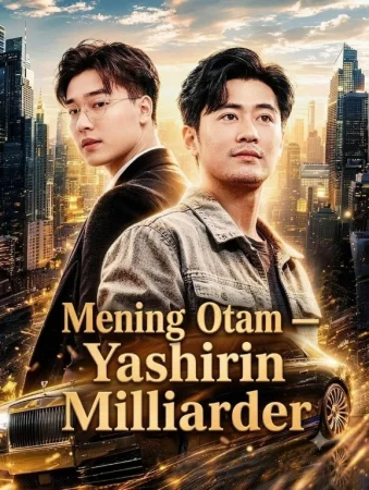 Mening otam Yashirin milliarder 1-2-3-4-5-6-7-10-20-30-50-60-70-80-90-95 Qism drama koreya seriali uzbek tilida Barcha qismlar 2026 HD skachat