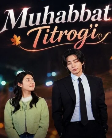 MUHABBAT TITROG'I 1-2-3-4-5-6-7-8-9-10-11-12 Qism drama koreya seriali uzbek tilida Barcha qismlar 2026 HD skachat