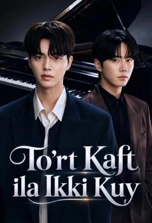 To‘rt Kaft ila Ikki Kuy 1-2-3-4-5-6-7-10-20-30-50-60-70-80-90-95 Qism drama koreya seriali uzbek tilida Barcha qismlar 2026 HD skachat